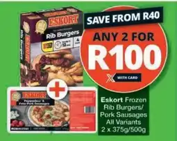 Checkers Eskort Frozen Rib Burgers/ Pork Sausages All Variants offer