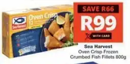 Checkers Sea Harvest Oven Crisp Frozen Crumbed Fish Fillets offer