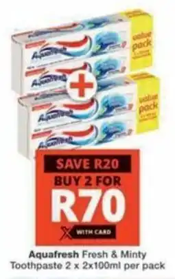 Checkers Aquafresh Fresh & Minty Toothpaste offer