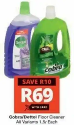 Checkers Cobra/ Dettol Floor Cleaner All Variants offer