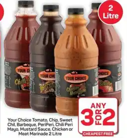 Pick n Pay Hypermarket Your Choice Tomato, Chip, Sweet Chil, Barbeque, PeriPeri, Chili Peri Mayo, Mustard Sauce, Chicken or Meat Marinade offer