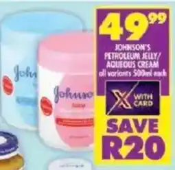 Shoprite Johnson's petroleum jelly aqueous cream all variants offer