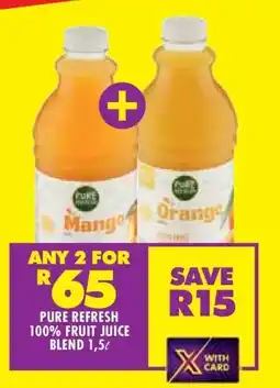 Shoprite PURE REFRESH 100% FRUIT JUICE BLEND 1,5ℓ offer