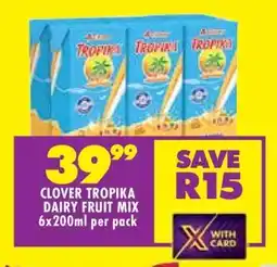 Shoprite CLOVER TROPIKA DAIRY FRUIT MIX 6x200ml per pack offer