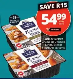 Checkers Farmer Brown Crumbed Chicken Strips/ Breast Fillets All Variants offer