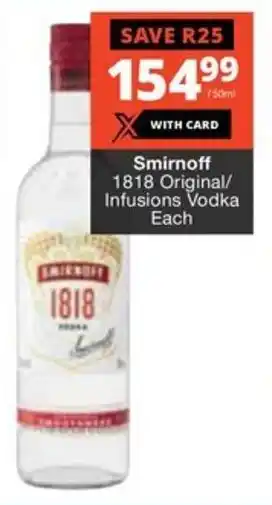 Checkers Liquor Shop Smirnoff 1818 Original/ Infusions Vodka offer