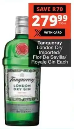 Checkers Liquor Shop Tanqueray London Dry Imported/ Flor De Sevilla/ Royale Gin offer