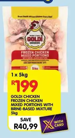 Shoprite GOLDI CHICKEN FROZEN CHICKEN MIXED PORTIONS WITH BRINE-BASED MIXTURE 5kg offer