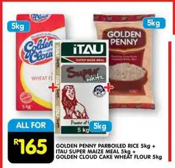 Shoprite GOLDEN PENNY PARBOILED RICE 5kg + ITAU SUPER MAIZE MEAL 5kg + GOLDEN CLOUD CAKE WHEAT FLOUR 5kg offer