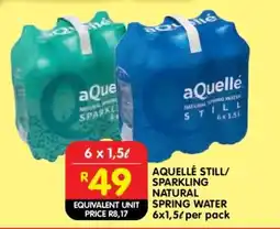 Shoprite AQUELLÉ STILL/SPARKLING NATURAL SPRING WATER 6x1,5ℓ per pack offer