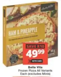 Checkers Bella Vita Frozen Pizza All Variants offer