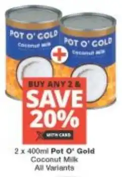 Checkers Pot O' Gold Coconut Milk All Variants offer