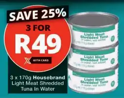 Checkers Housebrand Light Meat Shredded Tuna in Water offer