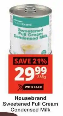 Checkers Housebrand Sweetened Full Cream Condensed Milk offer