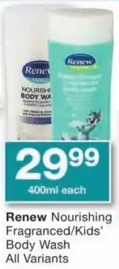 Checkers Renew Nourishing Fragranced/ Kids' Body Wash All Variants offer