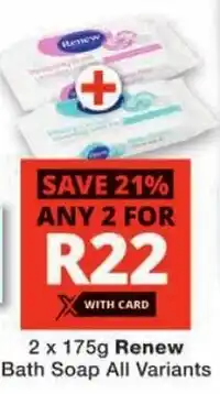 Checkers Renew Bath Soap All Variants offer