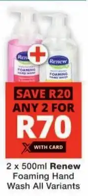Checkers Renew Foaming Hand Wash All Variants offer