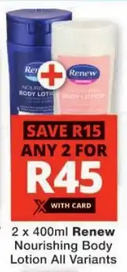 Checkers Renew Nourishing Body Lotion All Variants offer