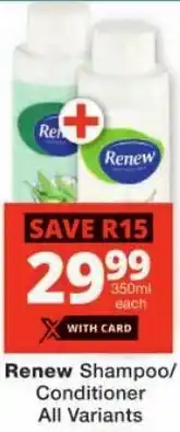 Checkers Renew Shampoo/ Conditioner All Variants offer