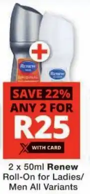 Checkers Renew Roll-On for Ladies/ Men All Variants offer