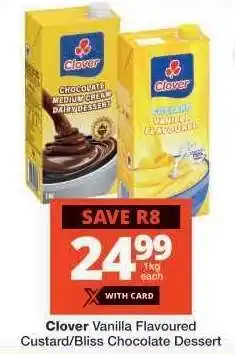 Checkers Clover Vanilla Flavoured Custard/Bliss Chocolate Dessert offer