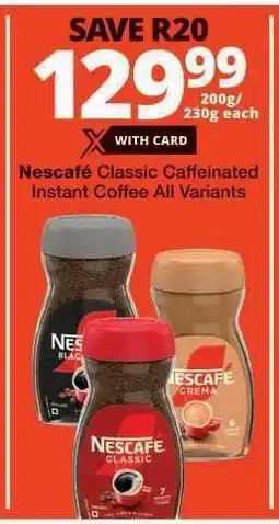 Checkers Nescafé Classic Caffeinated Instant Coffee All Variants offer