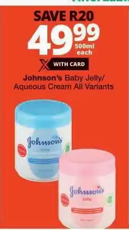 Checkers Johnson's Baby Jelly/Aqueous Cream All Variants offer