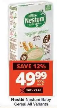 Checkers NESTLÉ NESTUM BABY CEREAL all variants offer