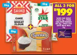 Shoprite SASKO CAKE WHEAT FLOUR 5kg + SPEKKO LONG GRAIN PARBOILED RICE 5kg + WHITE STAR SUPER MAIZE MEAL 5kg offer