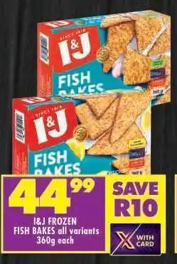 Shoprite I&J FROZEN FISH BAKES all variants offer
