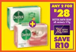 Shoprite DETTOL BATH SOAP all variants 175g offer