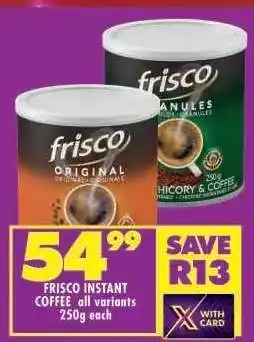 Shoprite FRISCO INSTANT COFFEE all variants 250g each offer