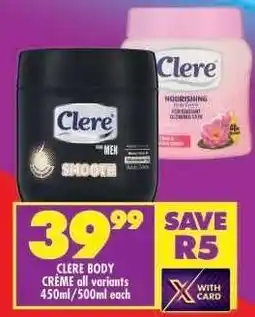 Shoprite CLERE BODY CRÈME all variants 450ml/500ml each offer