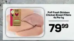 Pick n Pay PnP Fresh Skinless Chicken Breast Fillets 4s Per kg offer