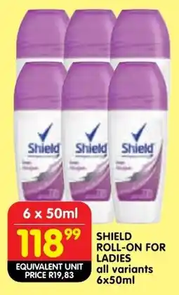 Shoprite Shield roll-on for ladies all variants offer