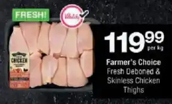 Checkers Farmer's Choice Fresh Deboned & Skinless Chicken Thighs offer