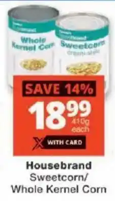 Checkers Housebrand Sweetcorn/ Whole Kernel Corn offer