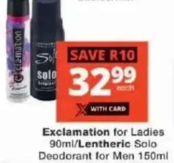 Checkers Exclamation for Ladies/ Lentheric Solo Deodorant for Men offer