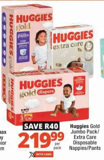 Checkers Huggies Gold Jumbo Pack/ Extra Care Disposable Nappies/ Pants offer