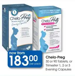 Clicks Chela-Preg Tablets, or Trimester 1, 2 or 3 Evening Capsules offer