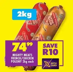 Shoprite Mighty Meats French/Chicken Polony 2kg each offer