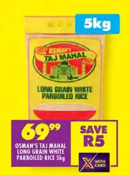 Shoprite OSMAN'S TAJ MAHAL LONG GRAIN WHITE PARBOILED RICE 5kg offer