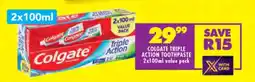 Shoprite COLGATE TRIPLE ACTION TOOTHPASTE 2x100ml VALUE PACK offer
