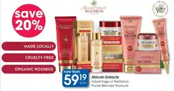 Clicks African Extracts Advantage or Radiance Facial Skincare Products offer