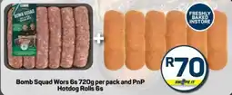 Pick n Pay Bomb Squad Wors and PnP Hotdog Rolls offer