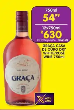 Shoprite GRAÇA CASA DE OURO DRY WHITE/ROSÉ WINE 750ml offer