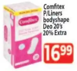 Supa Store Comfitex P/Liners bodyshape Deo 20% Extra offer