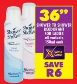 Shoprite Shower to shower deodorant for ladies all variants offer