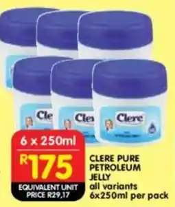 Shoprite Clere pure petroleum jelly all variants offer
