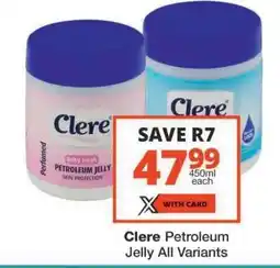Checkers Clere Petroleum Jelly All Variants offer